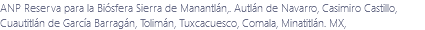 ANP Reserva para la Biósfera Sierra de Manantlán,. Autlán de Navarro, Casimiro Castillo, Cuautitlán de García Barragán, Tolimán, Tuxcacuesco, Comala, Minatitlán. MX, 